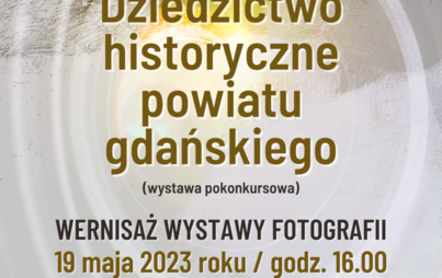 Zdjęcie do Dziedzictwo historyczne Powiatu Gdańskiego - wystawa 