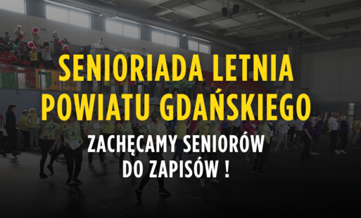 Zdjęcie do Zachęcamy Senior&oacute;w do udziału w Senioriadzie Letniej Powiatu Gdańskiego 