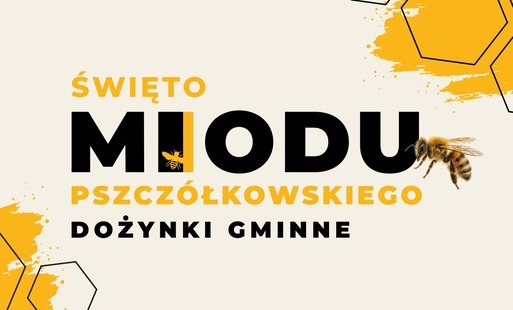 Zdjęcie do Zapraszamy na Święto Miodu Pszcz&oacute;łkowskiego - Dożynki Gminne 